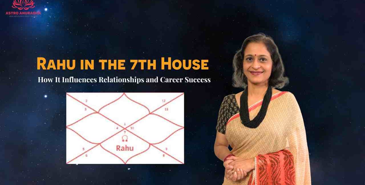 Rahu in the 7th House